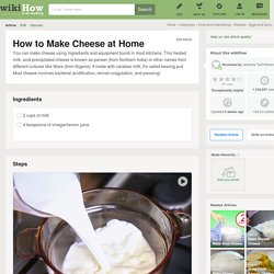 How to Make Cheese at Home: 10 steps (with pictures)