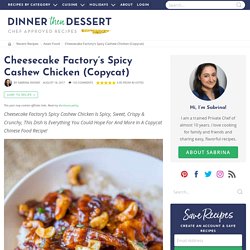 Cheesecake Factory's Spicy Cashew Chicken (Copycat)
