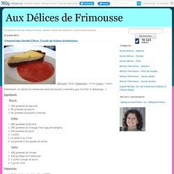 Cheesecake Vanille-Citron, Coulis de fraises-framboises. - Aux Délices de Frimousse
