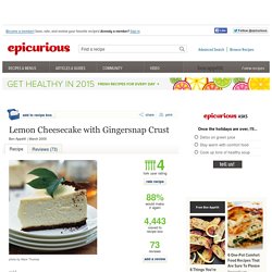 Lemon Cheesecake with Gingersnap Crust Recipe at Epicurious