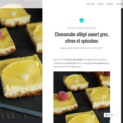 Cheesecake allégé yaourt grec, citron et spéculoos – The Mona Project