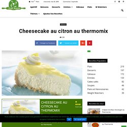 Cheesecake au citron au thermomix - Gâteaux