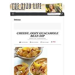 cheesy, oozy guacamole bean dip - The Kind Life - StumbleUpon