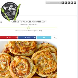 Cheesy French Pinwheels - Gonna Want Seconds