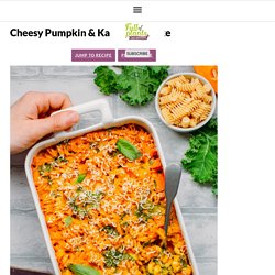 Cheesy Pumpkin & Kale Pasta Bake - Full of Plants