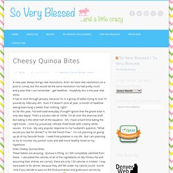 So Very Blessed...: Cheesy Quinoa Bites - StumbleUpon