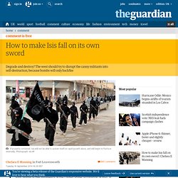 How to make Isis fall on its own sword