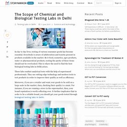 The Scope of Chemical and Biological Testing Labs in Delhi