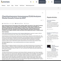 Chemiluminescence Immunoassay (CLIA) Analyzers Market Growth, Future by 2027 Article Realm.com Free Article Directory for website traffic, Submit your Article and Links for Free.And add your social networks
