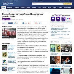 Chemotherapy can backfire and boost cancer growth: study