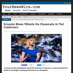 Scientist Blows Whistle On Chemtrails At Ted Conference - Your News Wire