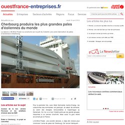 Cherbourg produira les plus grandes pales d'éoliennes du monde
