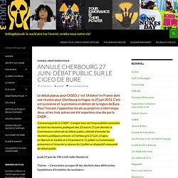 ANNULE Cherbourg 27 juin: débat public sur le CIGEO de Bure - leblogdejeudi: le nucléaire tue l'avenir, rendez nous notre vie!
