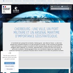 Cherbourg : une ville, un port militaire et un arsenal maritime d’i