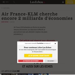 Air France-KLM cherche encore 2 milliards d'économies - Les Echos
