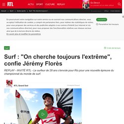 Surf : "On cherche toujours l'extrême", confie Jérémy Florès