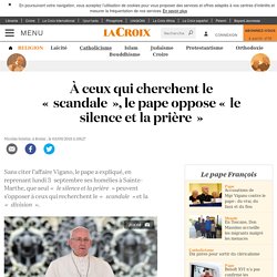 À ceux qui cherchent le « scandale », le pape oppose « le silence et la prière »