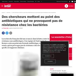 Des chercheurs mettent au point des antibiotiques qui ne provoquent pas de résistance chez les bactéries