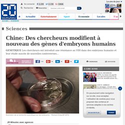 Chine: Des chercheurs modifient à nouveau des gènes d'embryons humains