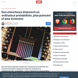 Des chercheurs élaborent un ordinateur probabiliste, plus puissant et plus économe