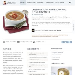 Chestnut Soup with Bacon and Thyme Croutons