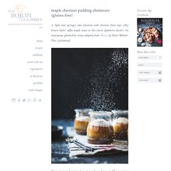 Maple Chestnut Pudding Chômeurs {gluten-free} – The Bojon Gourmet