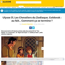 Ulysse 31, Les Chevaliers du Zodiaque, Goldorak : au fait... Comment ça se termine ?