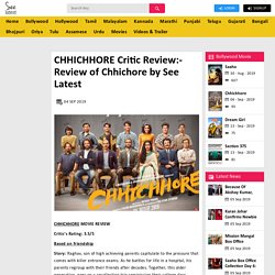 CHHICHHORE Critic Review:- Review of Chhichore by See Latest