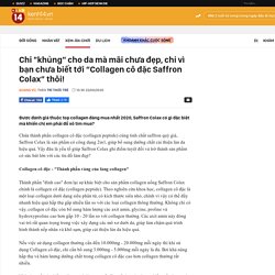 Chi "khủng" cho da mà mãi chưa đẹp, chỉ vì bạn chưa biết tới “Collagen cô đặc Saffron Colax” thôi!