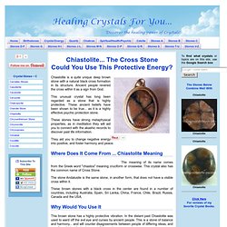 Chiastolite Is The Cross Stone - Could You Use This Protective Energy?