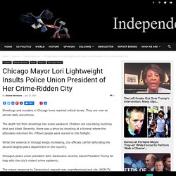 Chicago Mayor Lori Lightweight Insults Police Union President of Her Crime-Ridden City