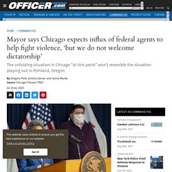 7/22/20: Mayor says Chicago expects influx of federal agents to help fight violence, ‘but we do not welcome dictatorship’