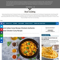 Authentic Indian Chicken Curry Recipe - Delicious Dish All Over The World- Cooking Recipes At Deal Cooking
