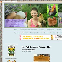 The Chicken Chick: My PVC Chicken Feeder. DIY instructions!