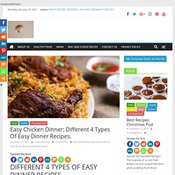 Easy Chicken Dinner: Different 4 Types Of Easy Dinner Recipes.