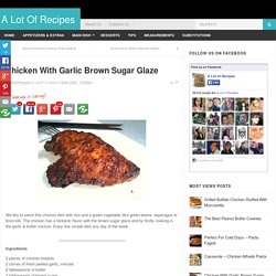 Chicken With Garlic Brown Sugar Glaze - Page 2 of 2 - A Lot Of Recipes