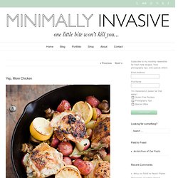 Minimally Invasive » Yep, More Chicken