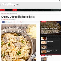 Creamy Chicken Mushroom Pasta