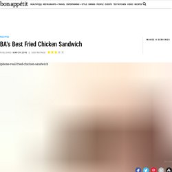 BA's Best Fried Chicken Sandwich - Bon Appétit Recipe