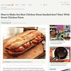 How to Make the Best Chicken Parm Sandwiches? Start With Great Chicken Parm