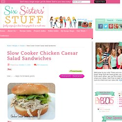 Slow Cooker Chicken Caesar Salad Sandwiches