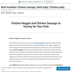 Chicken Nugget and Chicken Sausage so Yummy for Your Kids – Beef meatball