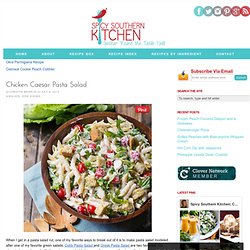 Chicken Caesar Pasta Salad - Spicy Southern Kitchen