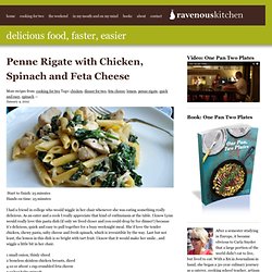 Penne Rigate with Chicken, Spinach and Feta Cheese « Ravenous Kitchen