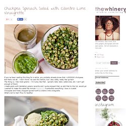 the whinery 2.0 » Blog Archive chickpea spinach salad with cilantro lime vinaigrette