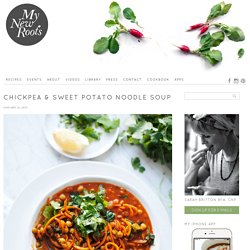 Chickpea & Sweet Potato Noodle Soup - My New RootsMy New Roots