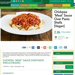 Chickpea ‘Meat’ Sauce Over Pasta Shells [Vegan]