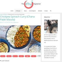 Chickpea Spinach Curry (Chana Palak Masala) - The Fiery Vegetarian