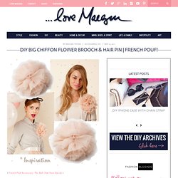 ...love Maegan: French Pouf! Chiffon & Tulle Flower Accessory DIYReader Request Maeg-it Yourself Tutorial Fashion+Home+Lifestyle Blog