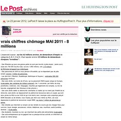 vrais chiffres chômage MAI 2011 - 8 millions - patdu49 sur LePost.fr (19:36)